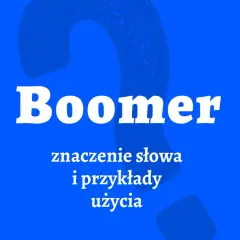 Boomer: Co to znaczy i skąd się wzięło? Historia i znaczenie