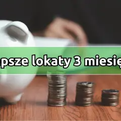 Lokaty 3-miesięczne: najlepsze oprocentowanie i warunki 2025