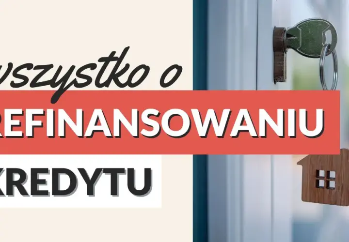 Refinansowanie kredytu: Jak obniżyć raty i zaoszczędzić pieniądze
