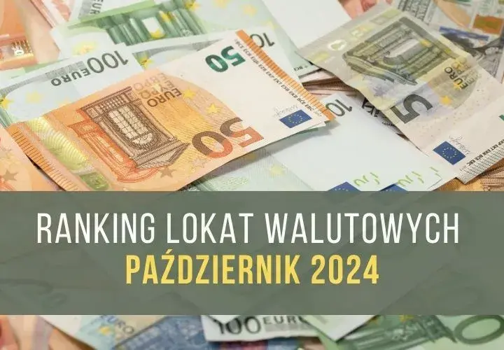 Najlepsze lokaty walutowe: ranking, porównanie i oprocentowanie